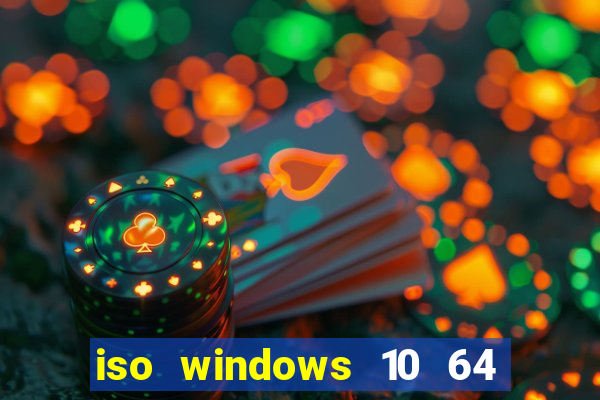 iso windows 10 64 bits download